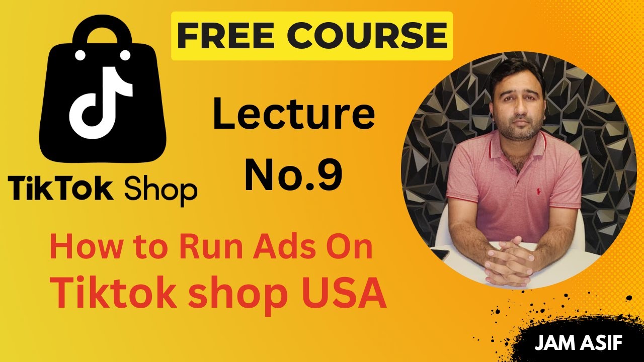 How To Run Ads On Tiktokshop USA And Boost Your Sales Lecture #9
